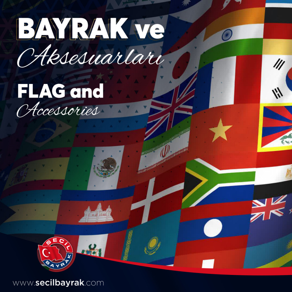 Bayrak ve Aksesuarları - Flag and Accesssories